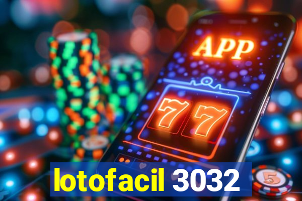 lotofacil 3032